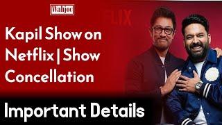 The Great Indian kapil Show | Netflix | Show Concellation | Wahjoc Entertainment