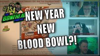 The Bonehead Podcast #154 - New Year, New Blood Bowl!?