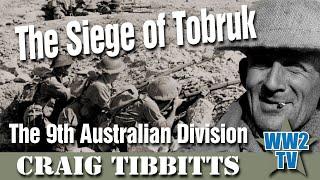 The Siege of Tobruk: The 9th Australian Division - part 1