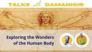 Exploring the Wonders of the Human Body | Talks with Damanhur | Episode 10