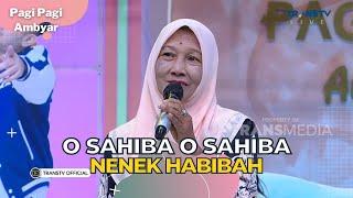 O Sahiba O Sahiba | NENEK HABIBAH | PAGI PAGI AMBYAR (12/6/23) L4