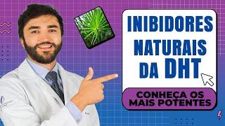 Inibidores naturais da DHT: conheça os mais potentes