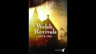 The Welsh Revivals | 1859 and 1904 | Full Movie | Dr. Gwyn Davies | Dr. Noel Gibbard