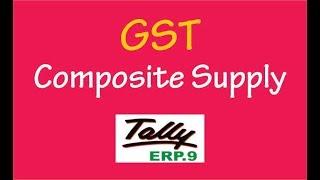 Composite Supply Accounting Entries Under GST in Tally ERP.9