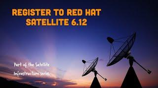 How to register a Red Hat server to Red Hat Satellite 6.12