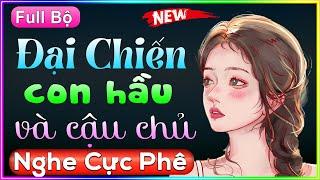 Truyện Hay Việt Nam: Đại Chiến Con Hầu Và Cậu Chủ..Full Truyện Tâm Sự Thầm Kín Đặc Sắc 2022