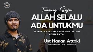 Allah Selalu Ada Untukmu - Ceramah Ust Hanan Attaki