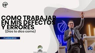 COMO TRABAJAR EN MIS DEFECTOS Y ERRORES 🟡 PASTOR WILSON ROJAS OFICIAL