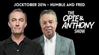 Opie & Anthony - Surprise Jocktober: Humble and Fred (04/23/2014)