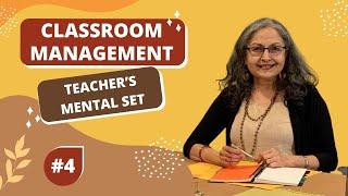 Teacher's Mental Set - Classroom Management | Episode  4 by Devika Nadig