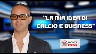 Criscitiello imprenditore in Brianza: 'Galliani e il Monza un modello'
