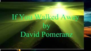 David Pomeranz - If You Walked Away  [w/ lyrics]