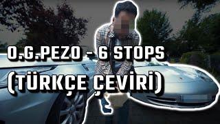 O.G.PEZO - 6 Stops (TÜRKÇE ÇEVİRİ) @PezoTV