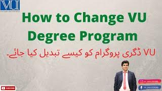 How to Change VU Degree Program | VU Study Program Change