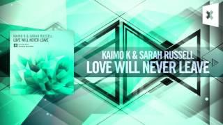 Kaimo K & Sarah Russell - Love Will Never Leave FULL (Amsterdam Trance)