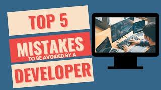 top 5 mistakes to avoid as developer