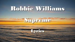 Robbie Williams -  Supreme (Lyrics) HQ Audio 