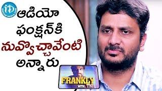 How Come You Attended The Audio Function - Srinivas Avasarala || Frankly With TNR || Talking Movies