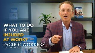 What to do if you are injured at work, Pacific Workers', The Lawyers for Injured Workers