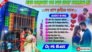 Hindi Romantic 90s Collection Soft Love Humming Mix 2024  Dj Hi Bass  Dj Bm Remix