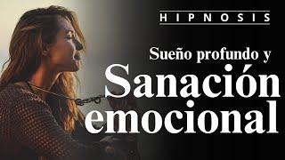  HIPNOSIS / SANA TUS EMOCIONES ️‍🩹 Y DUERME PROFUNDAMENTE 