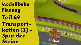 Modellbahn: Planung Teil 69  –  Transportketten (3) – Spur der Steine