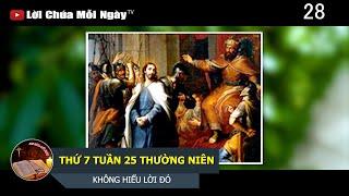 THỨ 7 TUẦN 25 THƯỜNG NIÊN KHÔNG HIỂU LỜI ĐÓ