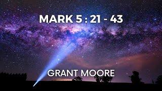 Byford Baptist Church - Guest Speaker Grant Moore , Mark  5: 21 - 43