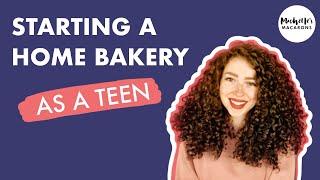 Starting a Business As a Teenager | Starting a Home Bakery Business