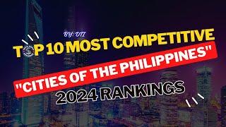 MOST COMPETITIVE CITIES IN THE PHILIPPINES 2024 (BEST CITIES TO LIVE AND INVEST) #philippines #fyp