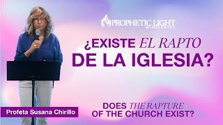 Profeta Susana Chirillo | Existe el rapto de la iglesia? - Does the rapture of the church exist?