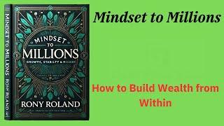 Mindset to Millions: How to Build Wealth from Within (Audio-Book)