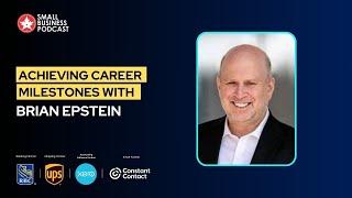 Achieving Career Milestones with Brian Epstein | 2024 small buisness podcast | Carrer build