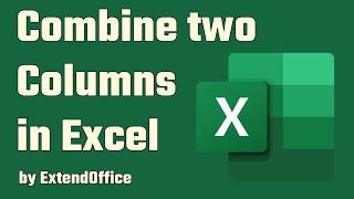 Combine two columns in Excel (Step-by-step tutorial)