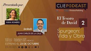 Vida y obra de Charles Spurgeon con Juan Carlos de la Cruz (El tesoro de David - CLIE PODCAST)