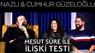 Mesut Süre İle İlişki Testi | Konuklar: Nazlı & Cumhur Güzeloğlu