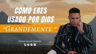 Como Eres Usado Por Dios -- Pastor Israel Jimenez