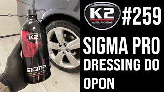 #259 k2 - SIGMA PRO | Dressing do opon | Czy warto? | #autodetailing