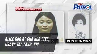 Alice Guo at Guo Hua Ping, iisang tao lang: NBI | TV Patrol