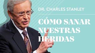 Cómo sanar nuestras heridas – Dr. Charles Stanley