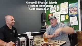 Choose954 Podcast Episode #101 With Steve Cabeza Of South Florida Food Tour