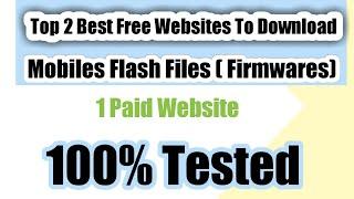 top 2 best free flash file (firmwares) download websites 100% tested | 1 paid website