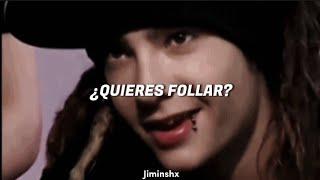 Tom kaulitz — Do you wanna fuck • Byz [Sub español] 