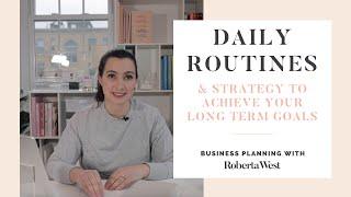 HOW TO CREATE DAILY ROUTINES TO ACHIEVE YOUR BUSINESS GOALS