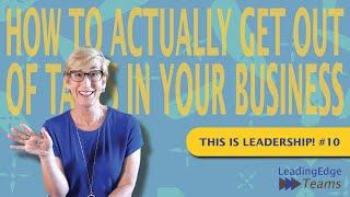 "How To Actually Get Out Of Tasks In Your Business" | "This is Leadership" #10 Annie Hyman Pratt