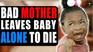 Wicked Mother Leaves Baby Alone To Die, Watch What Happens Next.