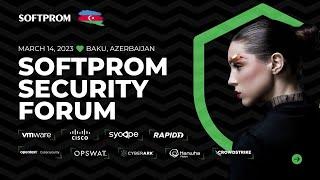 Softprom Security Forum Baku | March, 14 2023 прямая трансляция