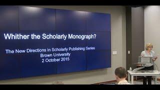 Whither the Scholarly Monograph by Dr. Laura Mandell