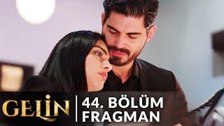 Gelin 44. Bölüm Fragmanı | Ben Onsuz Hayat Yaşamak İstemiyorum !