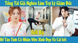 Tổng Tài Giả Nghèo Làm Trợ Lý Giám Đốc Để Tán Tỉnh Cô Nhân Viên Xinh Đẹp Và Cái kết